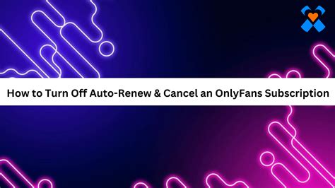 how to turn on renew on onlyfans|Turn Off Auto Renew on OnlyFans